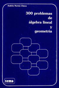 300 Problemas de Álgebra Lineal y Geometría 2 Edición Andrés Nortes Checa - PDF | Solucionario