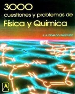 3000 Cuestiones y Problemas de Física y Química 1 Edición J. A. Fidalgo - PDF | Solucionario