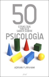 50 Cosas Que hay que Saber Sobre la Psicología 1 Edición Adrian Furnham - PDF | Solucionario