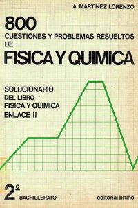 800 Cuestiones y Problemas Resueltos de Física y Química 1 Edición A. Martinez Lorenzo - PDF | Solucionario