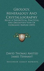 Geology, Mineralogy and Cristallography 1 Edición D.T Ansted - PDF | Solucionario