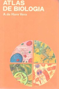 Atlas de Biología 1 Edición A. de Haro Vera - PDF | Solucionario