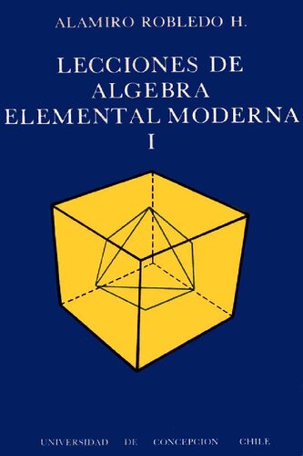 Lecciones De Algebra Elemental Moderna 1 1 Edición Robledo Alamiro PDF