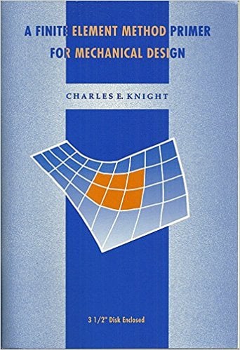 A Finite Element Method Primer for Mechanical Design 1 Edición Charles E. Knight PDF
