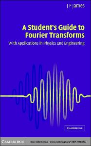 A Student’s Guide to Fourier Transforms with Applications in Physics and Engineering 2 Edición J. F. James - PDF | Solucionario