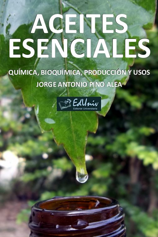 Aceites Esenciales: Química, Bioquímica, Producción y Usos 1 Edición Jorge Antonio Pino Alea PDF