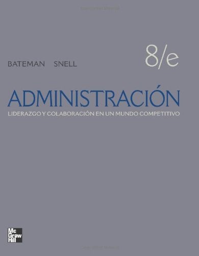 Administración: Liderazgo y Colaboración en un Mundo Competitivo 8 Edición Thomas S. Bateman PDF
