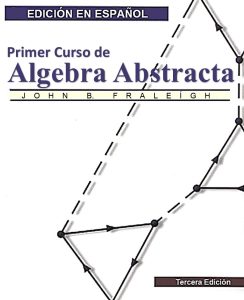 Álgebra Abstracta: Un Primer Curso 3 Edición John B. Fraleigh - PDF | Solucionario
