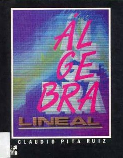 Algebra Lineal 1 Edición Claudio Pita Ruiz PDF