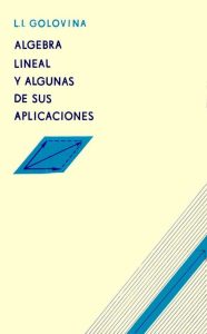 Algebra Lineal y Algunas de sus Aplicaciones 2 Edición L. I. Goloviná - PDF | Solucionario