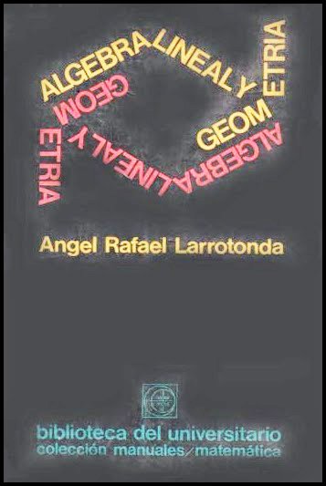 Álgebra Lineal y Geometría 1 Edición Angel Rafael Larrotonda PDF