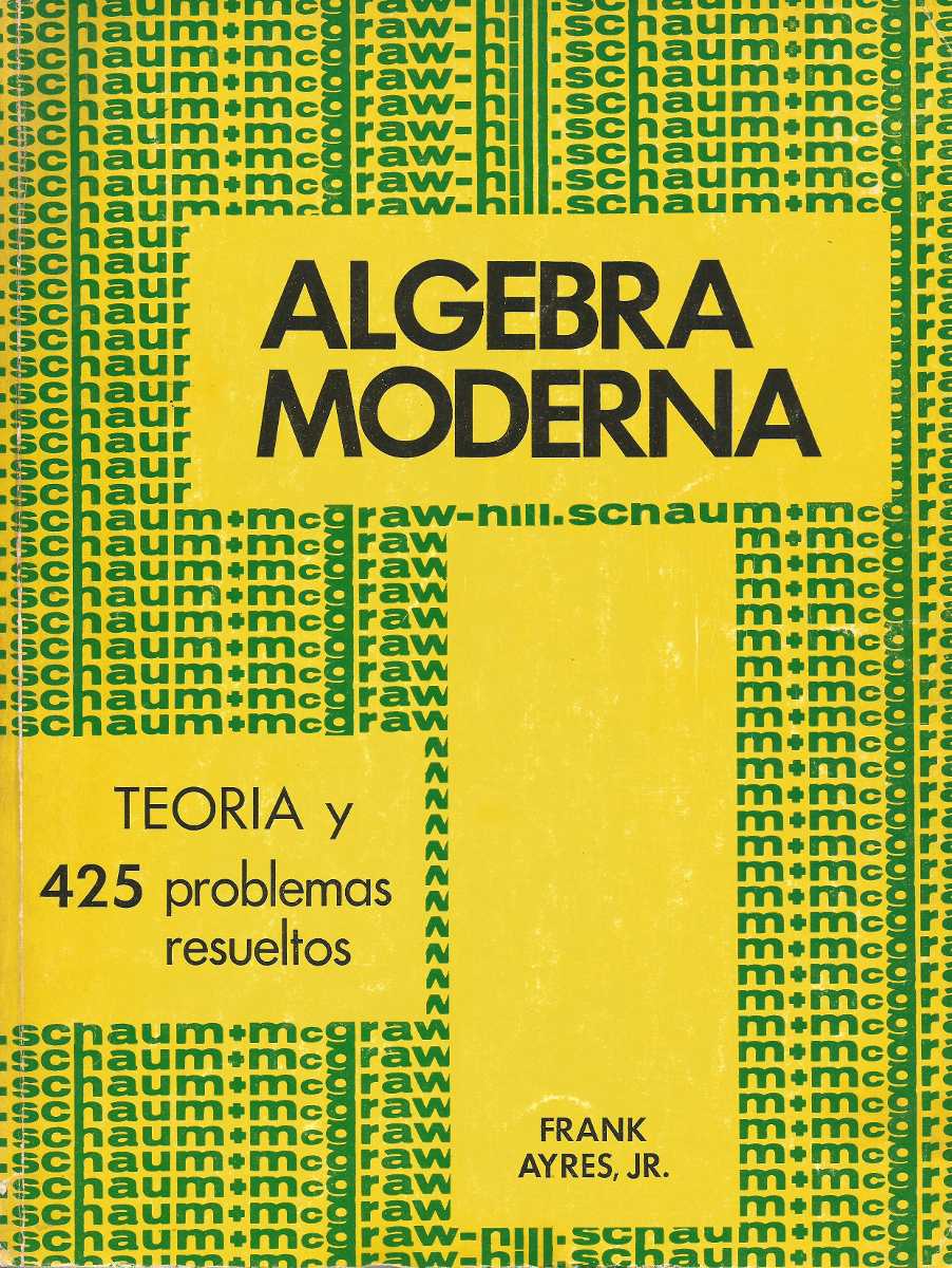 Algebra Moderna: Teoría y 425 Problemas Resueltos (Schaum) 1 Edición Frank Ayres PDF