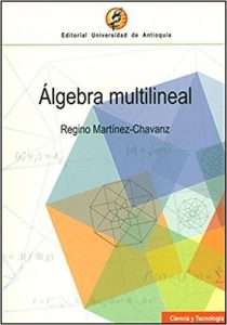 Álgebra Multilineal 1 Edición Regino Martinez-Chavanz - PDF | Solucionario