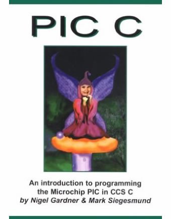 An Introduction to Programming the Microchip PIC in C 1 Edición Nigel Gardner PDF