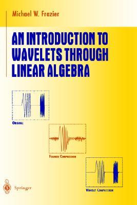 An Introduction to Wavelets Through Linear Algebra 1 Edición Michael W. Frazier PDF