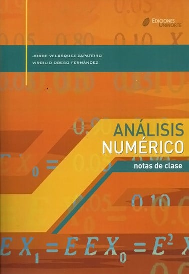 Análisis Numérico: Notas de clase 1 Edición Jorge Velásquez Zapateiro PDF