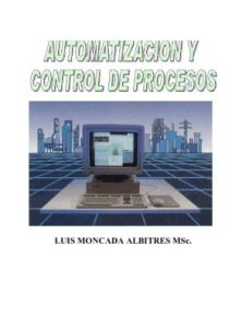 Automatización y Control de Procesos 2 Edición Luis Moncada Albitres - PDF | Solucionario