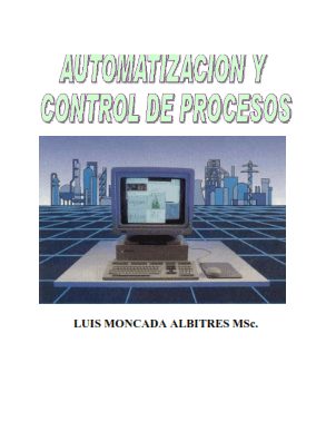 Automatización y Control de Procesos 2 Edición Luis Moncada Albitres PDF
