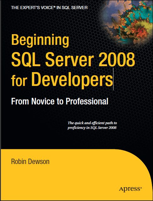 Beginning SQL Server 2008 for Developers: From Novice to Professional 1 Edición Robin Dewson PDF