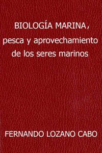 Biología Marina. Pesca y Aprovechamiento de los Seres Marinos 1 Edición Fernando Lozano Cabo - PDF | Solucionario
