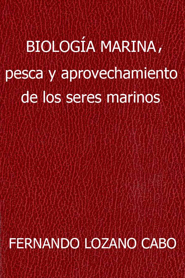 Biología Marina. Pesca y Aprovechamiento de los Seres Marinos 1 Edición Fernando Lozano Cabo PDF