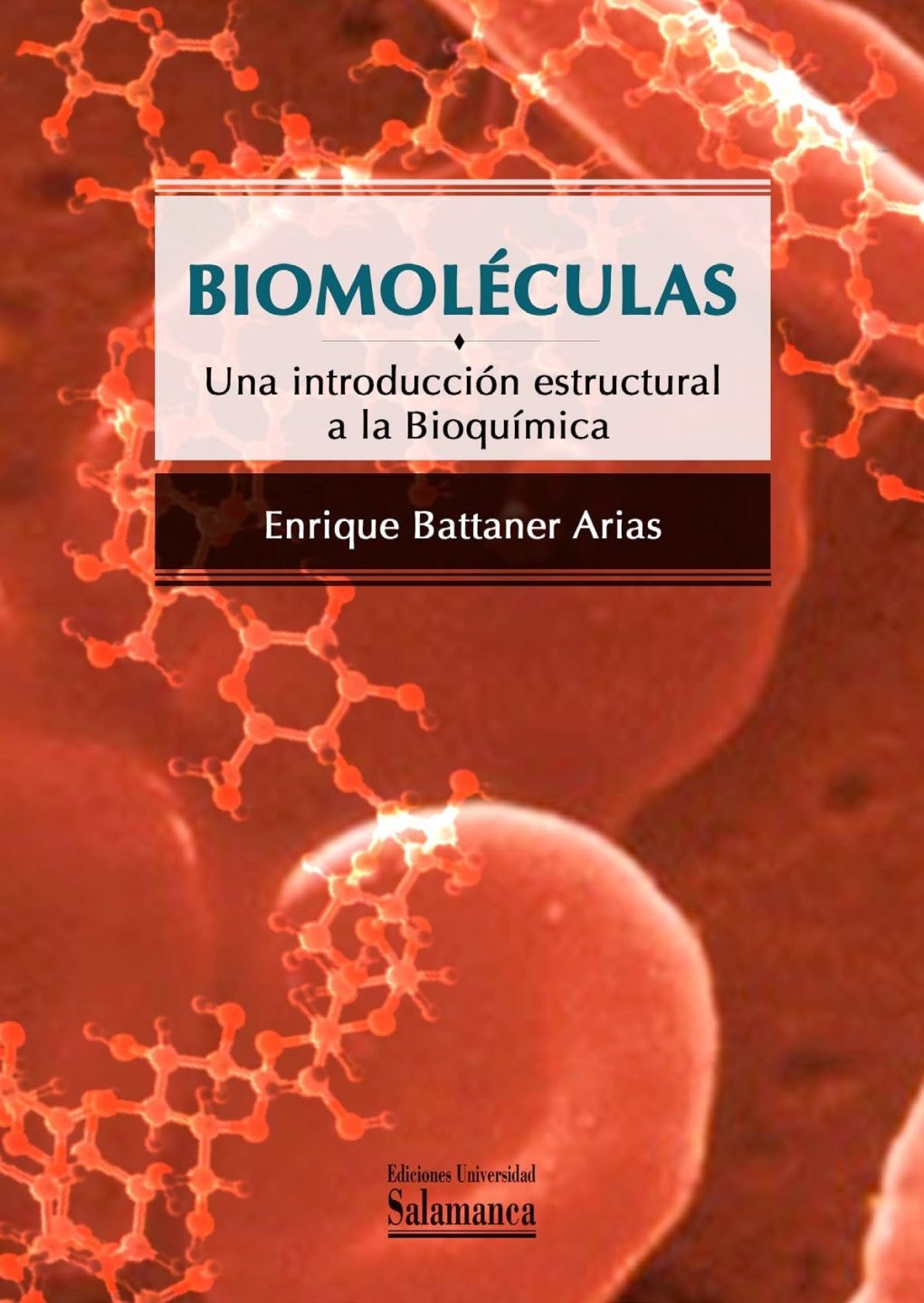 Biomoléculas: Una Introducción Estructural a la Bioquímica 1 Edición Enrique Battaner Arias PDF