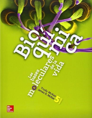 Bioquímica: Las Bases Moleculares de la Vida 5 Edición Trudy Mckee PDF