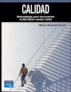 Calidad: Metodoloía Para Documentar el ISO 9000 Versión 2000 1 Edición Alberto Alexander Servat - PDF | Solucionario