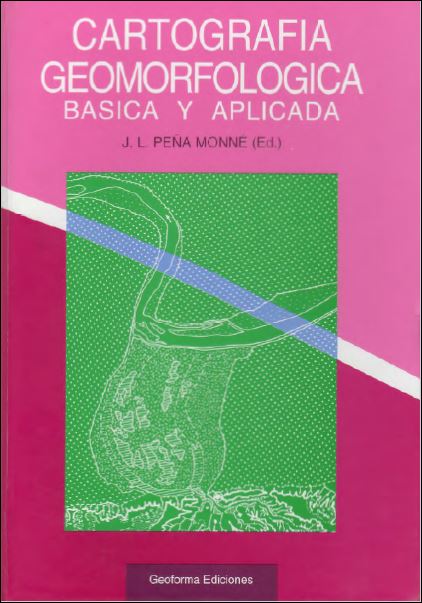 Cartografía Geomorfológica Básica y Aplicada 1 Edición José Luis Peña Monné PDF