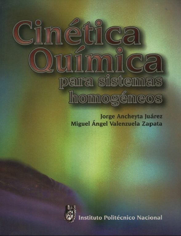 Cinética Química para Sistemas Homogéneos 1 Edición Jorge Ancheyta Juárez PDF