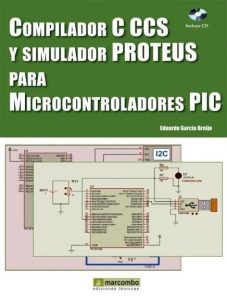 Compilador C CCS y Simulador PROTEUS para Microcontroladores PIC 1 Edición Eduardo García Breijo - PDF | Solucionario