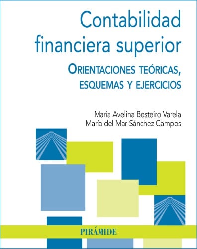 Contabilidad Financiera Superior: Orientaciones Teóricas, Esquemas y Ejercicios 1 Edición María A. Besteiro PDF