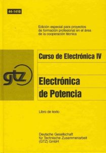 Curso de Electrónica Tomo IV: Electrónica de Potencia (GTZ) 1 Edición Heinz-Piest-Institut für - PDF | Solucionario