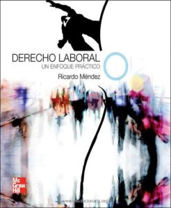 Derecho Laboral: Un Enfoque Práctico 1 Edición Ricardo Méndez - PDF | Solucionario