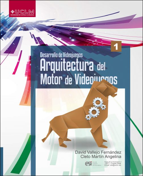 Desarrollo de Videojuegos Vol. 1: Arquitectura del Motor de Videojuegos Edición Revisada David Vallejo PDF