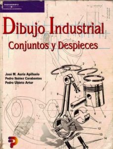 Dibujo Industrial, Conjuntos y Despieces 1 Edición José M. Auría Apilluelo - PDF | Solucionario
