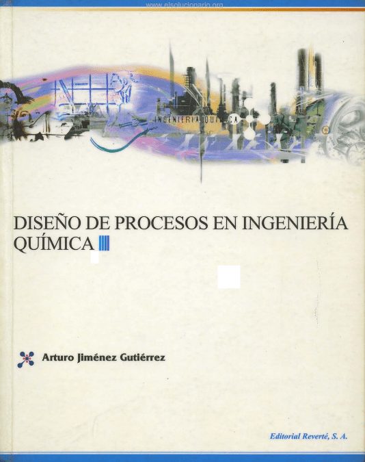 Diseño de Procesos de Ingeniería Química 1 Edición Arturo Jimenéz Gutierrez PDF