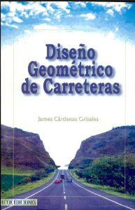 Diseño Geométrico De Carreteras 1 Edición James Cárdenas Grisales - PDF | Solucionario
