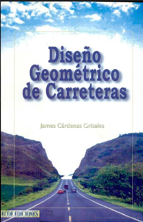 Diseño Geométrico De Carreteras 1 Edición James Cárdenas Grisales PDF