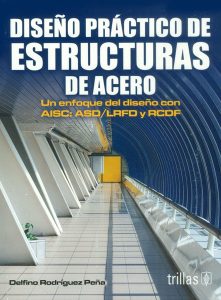 Diseño Práctico de Estructuras de Acero 1 Edición Delfino Rodríguez Peña - PDF | Solucionario