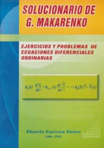 Ejercicios y Problemas de Ecuaciones Diferenciales Ordinarias: Makarenko 1 Edición Eduardo Espinoza Ramos - PDF | Solucionario