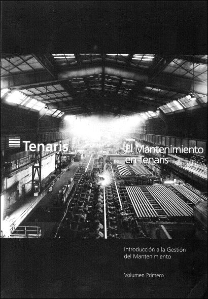 El Mantenimiento en Tenaris: Introducción a la Gestión del Mantenimiento 1 Edición Tenaris University PDF