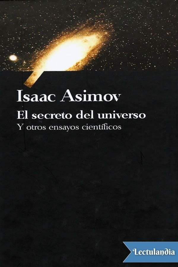 El Secreto del Universo y Otros Ensayos Científicos  Isaac Asimov PDF