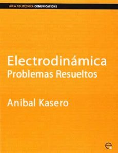 Electrodinámica: Problemas Resueltos Edición 2002 Anibal Kaseros - PDF | Solucionario