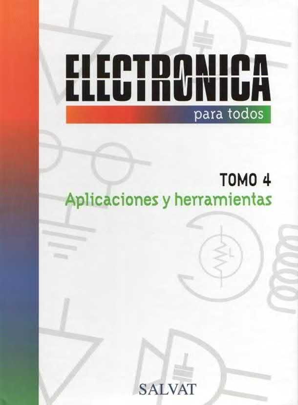 Electrónica para Todos Tomo 4. Aplicaciones y Herramientas  Salvat PDF