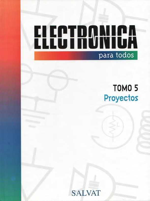 Electrónica para Todos Tomo 5. Proyectos  Salvat PDF