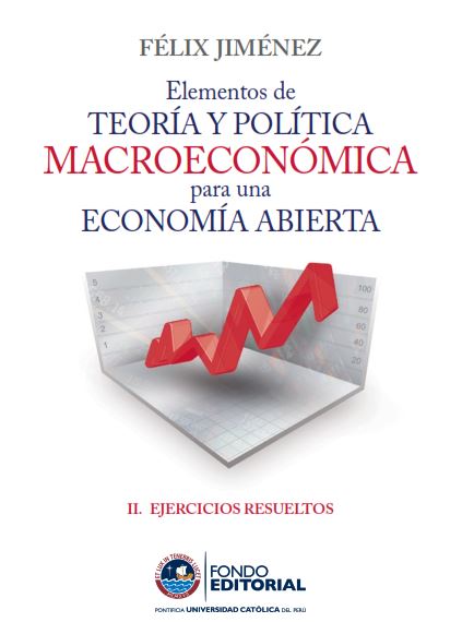 Elementos de Teoría y Política: Macroeconómica para Una Economía Abierta II (Ejercicios Resueltos) 1 Edición Félix Jiménez PDF