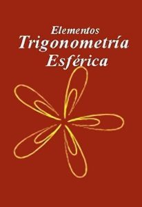 Elementos de Trigonometría Esférica 1 Edición Antoni Vila Mitjá - PDF | Solucionario