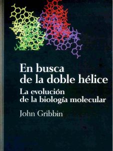 En Busca de la Doble Hélice: La Evolución de la Biología Molecular  John Gribbin - PDF | Solucionario