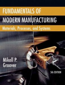 Fundamentals of Modern Manufacturing Materials, Processes, and Systems 5 Edición Mikell P. Groover - PDF | Solucionario